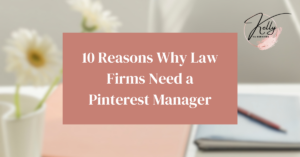 Read more about the article 10 Reasons Why Law Firms Need a Pinterest Manager