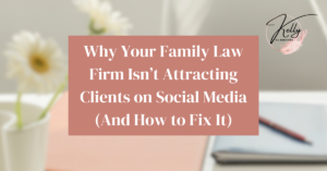 Read more about the article Why Your Family Law Firm Isn’t Attracting Clients on Social Media (And How to Fix It)